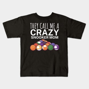 They call me a crazy snooker mom Kids T-Shirt